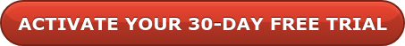 ACTIVATE YOUR 30-DAY FREE TRIAL