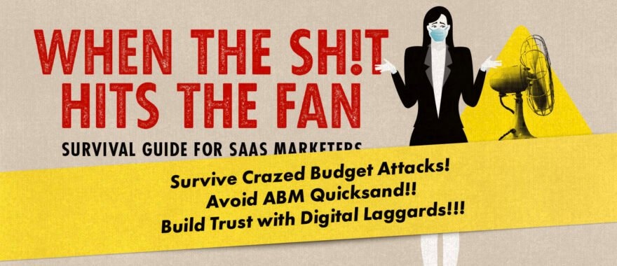 When the Shit Hits the Fan. Survival Guide for SAAS Marketers.