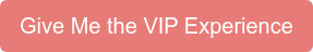 Give Me the VIP Experience