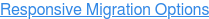Responsive Migration Options