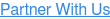 Partner With Us