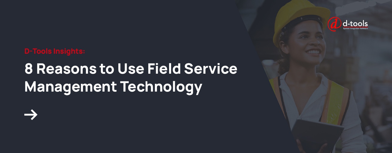8 Reasons to Use Field Service Management Technology - Related Read