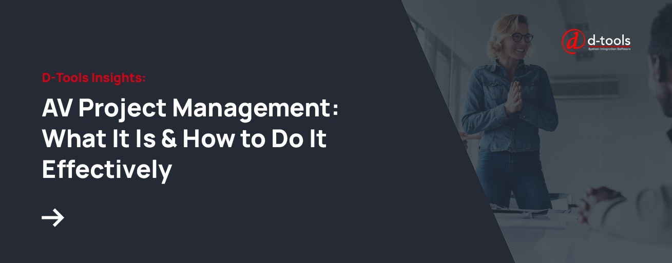 Related Read - AV Project Management: What It Is & How to Do It Effectively