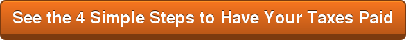 See the 4 Simple Steps to Have Your Taxes Paid