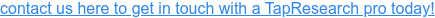 contact us here to get in touch with a TapResearch pro today!