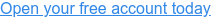 Open your free account today