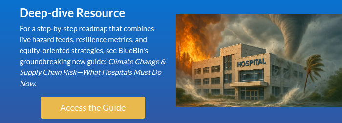 Deep-dive Resource For a step-by-step roadmap that combines live hazard feeds, resilience metrics, and equity-oriented strategies, see BlueBin's groundbreaking new guide:&nbsp;Climate Change & Supply Chain Risk—What Hospitals Must Do Now. &nbsp;