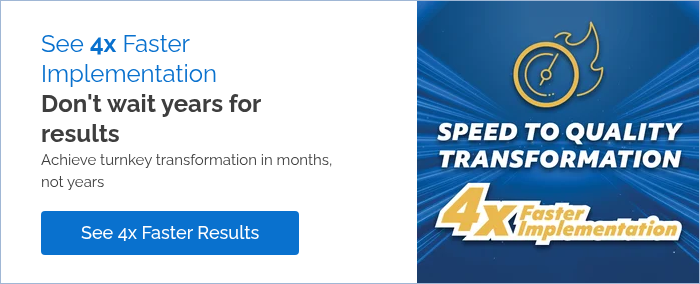 See 4x Faster Implementation Don't wait years for results Achieve turnkey transformation in months, not years &nbsp;