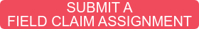 SUBMIT A  FIELD CLAIM ASSIGNMENT
