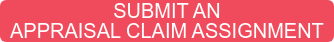 SUBMIT AN APPRAISAL CLAIM ASSIGNMENT