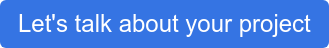 Let's talk about your project