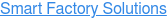 Smart Factory Solutions