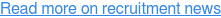 Read more on recruitment news