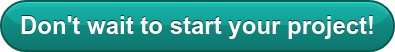 Don't wait to start your project!