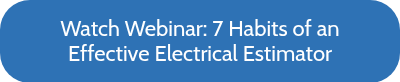 Watch Webinar: 7 Habits of an Effective Electrical Estimator