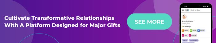 Cultivate transformative relationships with a platform designed for major gifts (See More)
