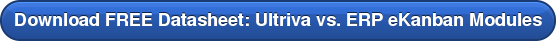 Download FREE Datasheet: Ultriva vs. ERP eKanban Modules