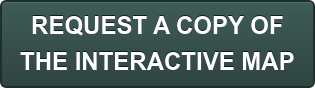 REQUEST A COPY OF THE INTERACTIVE MAP