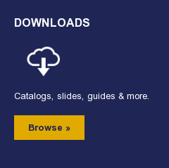 Downloads Catalogs, slides, guides & more. Browse »