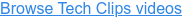 Browse Tech Clips videos