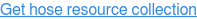 Get hose resource collection