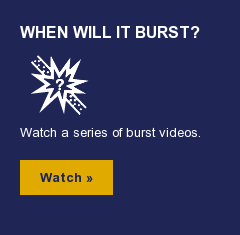 When Will It Burst? Watch a series of burst videos. Watch »