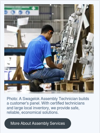 Photo: A Swagelok Assembly Technician builds a customer's panel. With certified technicians and large local inventory, we provide safe, reliable, economical solutions.