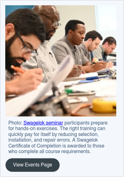 Photo: Swagelok seminar participants prepare for hands-on exercises. The right training can quickly pay for itself by reducing selection, installation, and repair errors. A Swagelok Certificate of Completion is awarded to those who complete all course requirements.