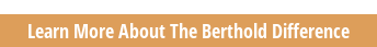 Learn More About The Berthold Difference